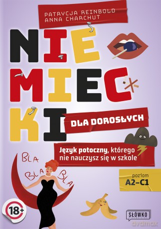 Niemiecki dla dorosłych. Język potoczny, którego nie nauczysz się w szkole - Patrycja Reinbold, Anna Charchut [KSIĄŻKA]