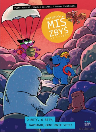 O rety, o rety, naprawdę goni mnie yeti! Detektyw Miś Zbyś na tropie - Piotr Nowacki, Maciej Jasiński, Tomasz Kaczkowski [KOMIKS]