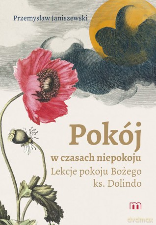 Pokój w czasach niepokoju. Lekcje pokoju Bożego ks. Dolindo - Przemysław Janiszewski [KSIĄŻKA]