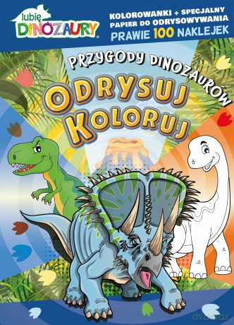Przygody dinozaurów. Lubię Dinozaury. Odrysuj koloruj [KSIĄŻKA]