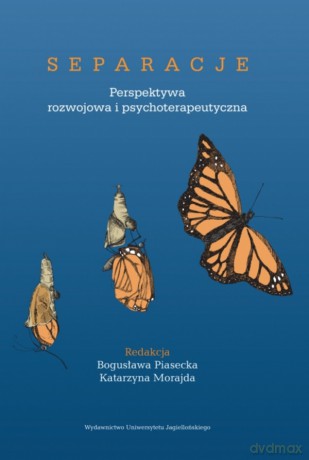 Separacje. Perspektywa rozwojowa i psychoterapeutyczna [KSIĄŻKA]