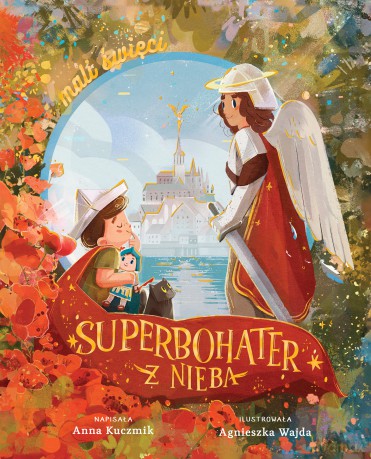 Superbohater z nieba. Święty Michał Archanioł - Anna Kuczmik [KSIĄŻKA]