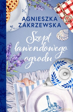Szept lawendowego ogrodu - Agnieszka Zakrzewska [KSIĄŻKA]