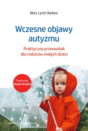 Wczesne objawy autyzmu. Praktyczny przewodnik dla rodziców małych dzieci - Mary Lynch Barbera [KSIĄŻKA]