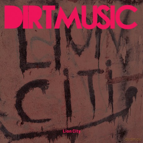 Dirtmusic: Lion City [CD]