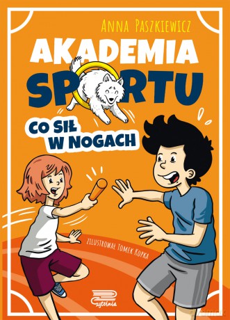 Co sił w nogach. Akademia sportu - Anna Paszkiewicz [KSIĄŻKA]