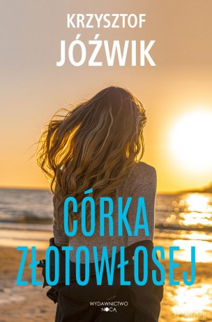 Córka Złotowłosej - Krzysztof Jóźwik [KSIĄŻKA]