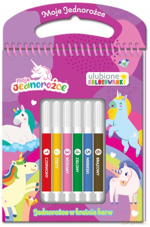 Jednorożce w krainie barw. Moje jednorożce. Ulubione kolorowanki [KSIĄŻKA]