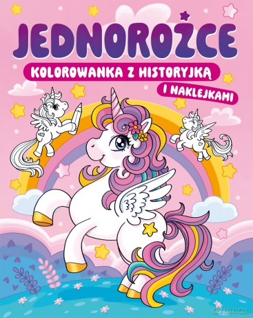 Jednorożce. Kolorowanka z historyjką i naklejkami [KSIĄŻKA]