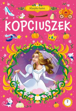Kopciuszek. Klasyka baśni [KSIĄŻKA]