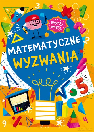 Matematyczne wyzwania. Bystry umysł [KSIĄŻKA]