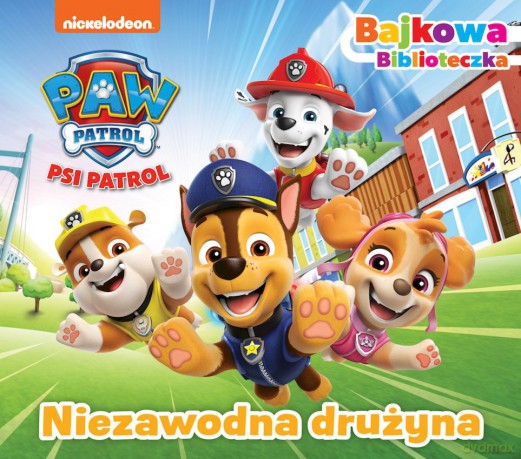 Niezawodna drużyna. Psi Patrol. Bajkowa biblioteczka [KSIĄŻKA]
