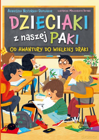 Od awantury do wielkiej draki. Dzieciaki z naszej paki - Agnieszka Nożyńska-Demianiuk [KSIĄŻKA]