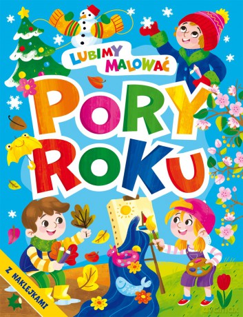 Pory roku. Lubimy malować [KSIĄŻKA]