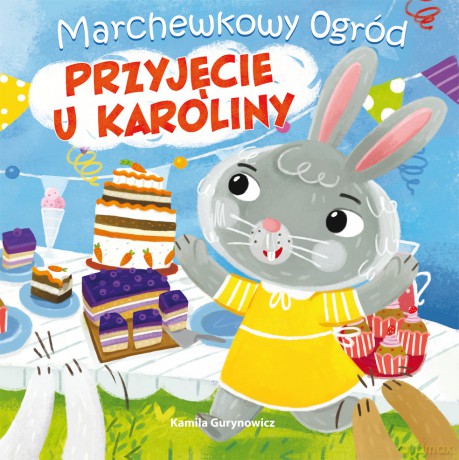 Przyjęcie u Karoliny. Marchewkowy ogród - Kamila Gurynowicz [KSIĄŻKA]