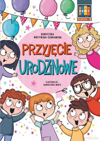 Przyjęcie urodzinowe. Sami czytamy. Poziom 2 (klasy 0-3) - Agnieszka Nożyńska-Demianiuk [KSIĄŻKA]