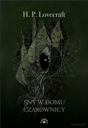 Sny w domu czarownicy - Howard Phillips Lovecraft [KSIĄŻKA]