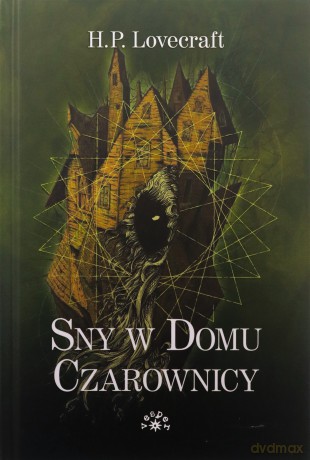 Sny w domu czarownicy - Howard Phillips Lovecraft [KSIĄŻKA]