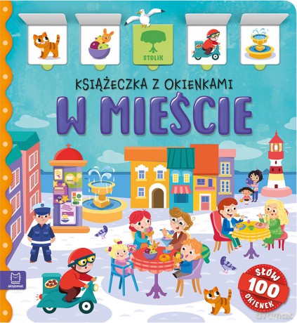 W mieście. Książeczka z okienkami. 100 okienek - 100 słów - Agnieszka Bator [KSIĄŻKA]