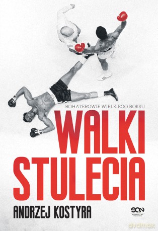 Walki stulecia - Andrzej Kostyra [KSIĄŻKA]