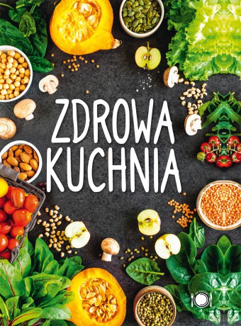 Zdrowa kuchnia [KSIĄŻKA]