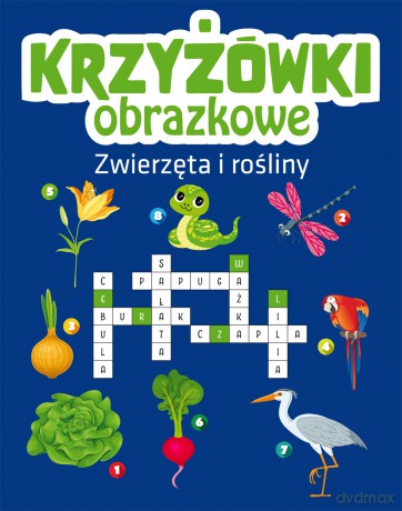 Zwierzęta i rośliny. Krzyżówki obrazkowe [KSIĄŻKA]