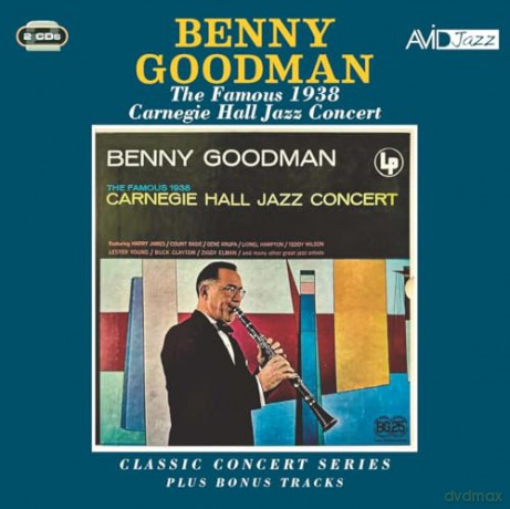 Benny Goodman: Classic Concert Series: The Famous 1938 Carnegie Hall Jazz Concert Plus Bonus Tracks [2CD]