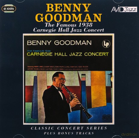 Benny Goodman: Classic Concert Series: The Famous 1938 Carnegie Hall Jazz Concert Plus Bonus Tracks [2CD]