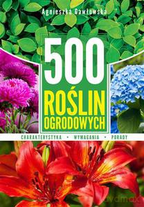 500 roślin ogrodowych - Gawłowska Agnieszka [KSIĄŻKA]