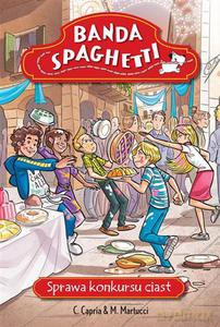 Banda Spaghetti - Sprawa konkursu ciast - Capria Carolina, Martucci Mariella [KSIĄŻKA]