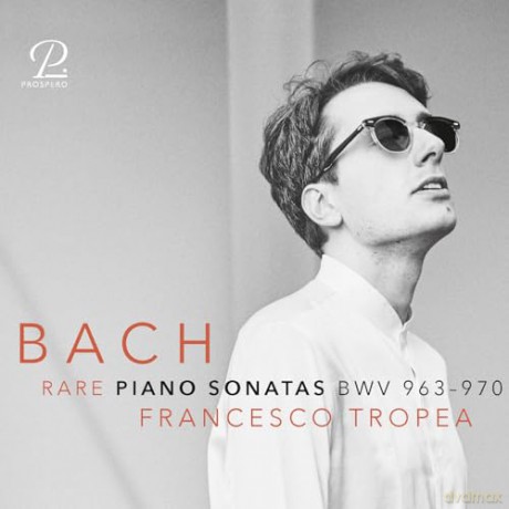 Francesco Tropea: J.S. Bach: Rare Piano Sonatas Bwv 963-970 [CD]