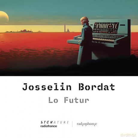 Josselin Bordat: Josselin Bordat: Lo Futur [CD]