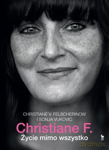 Christiane F. Życie mimo wszystko - Christiane F., Vukovic Sonja [KSIĄŻKA]