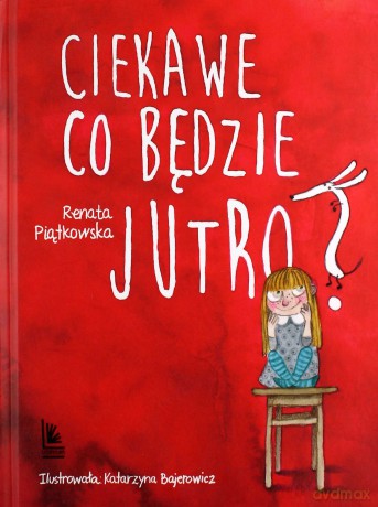Ciekawe co będzie jutro - Piątkowska Renata [KSIĄŻKA]