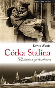 Córka Stalina. Chciała być kochaną - Watała Elwira [KSIĄŻKA]