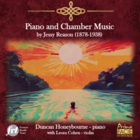 Duncan Honeybourne With Leora Cohen: Piano And Chamber Music By Jessy Reason (1878-1938) [CD]