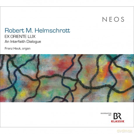 Franz Hauk: Robert M. Helmschrott: Ex Oriente Lux - An Interfaith Dialogue [CD]