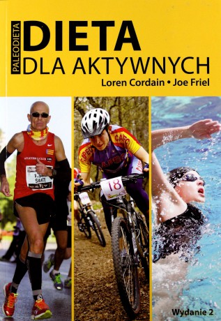 Dieta dla aktywnych. Paleo Dieta (Wyd. 2014) - Cardain Loren, Friel Joe [KSIĄŻKA]
