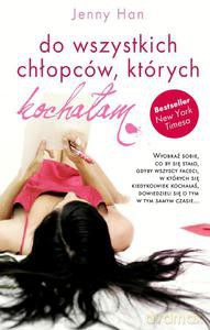 Do wszystkich chłopców, których kochałam - Han Jenny [KSIĄŻKA]