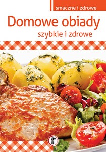 Domowe obiady. Szybkie i zdrowe - Krawczyk Marta [KSIĄŻKA]