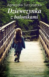 Dziewczynka z balonikami - Turzyniecka Agnieszka [KSIĄŻKA]