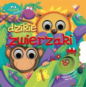 Dzikie zwierzaki. Ruchome oczka. - Opracowanie zbiorowe [KSIĄŻKA]