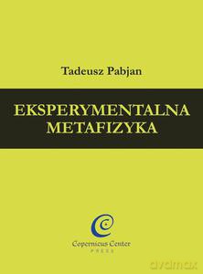 Eksperymentalna metafizyka. Johna S. Bella filozofia mechaniki kwantowej - Pabjan Tadeusz [KSIĄŻKA]