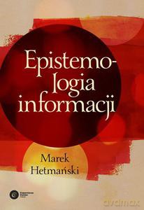 Epistemologia informacji - Hetmański Marek [KSIĄŻKA]