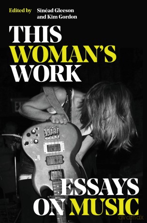 This Womans Work: Essays On Music Hardcover [KSIĄŻKA]