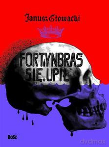 Fortynbras się upił - Głowacki Janusz [KSIĄŻKA]