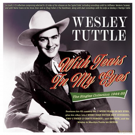 Wesley Tuttle: With Tears In My Eyes: The Singles Collection 1944-55 [2CD]