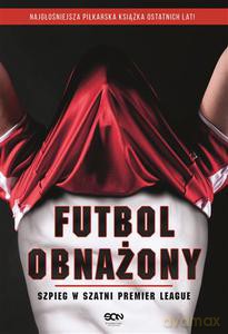 Futbol obnażony. Szpieg w szatni Premier League - Anonimowy piłkarz [KSIĄŻKA]