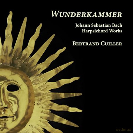 Bertrand Cuiller: Wunderkammer. Bach: Harpsichord Works [CD]