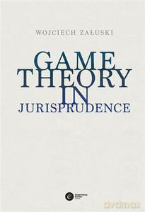Game Theory in Jurisprudence - Załuski Wojciech [KSIĄŻKA]